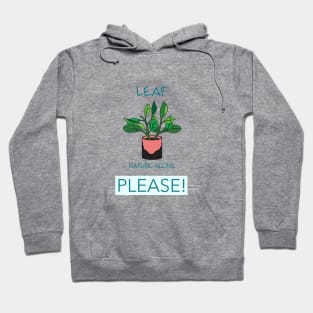 Leaf Nature Alone Please Hoodie